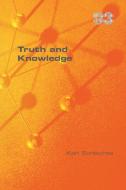 Truth and Knowledge di Karl Schlechta edito da College Publications