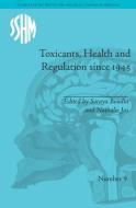 Toxicants, Health and Regulation Since 1945 di Nathalie Jas edito da ROUTLEDGE