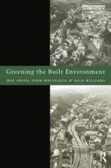 Greening the Built Environment di Maf Smith, John Whitelegg, Nick J. Williams edito da Taylor & Francis Ltd
