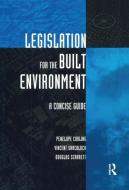 Legislation for the Built Environment di Penelope Cooling, Vincent Shacklock, Douglas Scarrett edito da Taylor & Francis Ltd