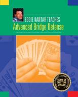 Eddie Kantar Teaches Advanced Bridge Defense di Eddie Kantar edito da MASTER POINT PR