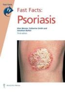 Fast Facts: Psoriasis di Jonathan Barker, Alan Menter, Catherine Smith edito da Health Press Limited