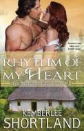 Rhythm Of My Heart di Kemberlee Shortland edito da Tirgearr Publishing