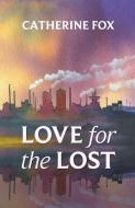 Love for the Lost di Catherine Fox edito da SPCK Publishing