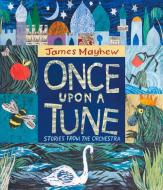 Once Upon A Tune di James Mayhew edito da Otter-Barry Books Ltd