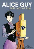 Alice Guy: First Lady of Film di José-Louis Bocquet edito da SELFMADEHERO