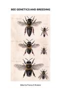 Bee Genetics and Breeding di T E Rinderer edito da Northern Bee Books