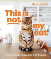 This Is Not My Cat di Stevie Holcomb edito da SMITH STREET BOOKS