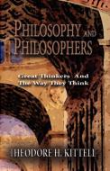 Philosophy and Philosophers di Theodore H. Kittell edito da Global Educational Advance, Inc.