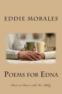 Poems for Edna: Heart to Heart with Ms. Millay di Eddie Morales edito da Eddie Morales