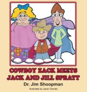 Cowboy Zack Eets Jack and Jill Spratt di Dr Jim Shoopman edito da Taylor and Seale Publishers