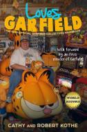 Loves Garfield di Cathy Kothe, Robert Kothe edito da Red Penguin Web Solutions
