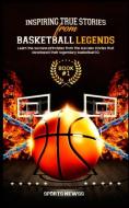 Inspiring True Stories From Basketball Legends di Sports Newss edito da Dubl B Enterprises