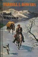Blood Vengeance di Terrell L. Bowers edito da Createspace Independent Publishing Platform