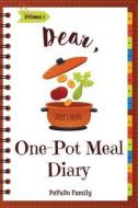 Dear, One Pot Meal Diary: Make an Awesome Month with 31 Simple One Pot Recipes! (One Pot Pasta Cookbook, One Pot Dinners, One Pan Recipe Book, O di Pupado Family edito da Createspace Independent Publishing Platform