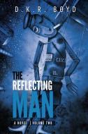The Reflecting Man 2: Volume 2 di David Boyd, D. K. R. Boyd edito da LIGHTNING SOURCE INC
