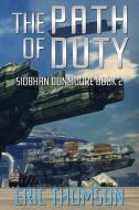 The Path of Duty di Eric Thomson edito da BOOKBABY
