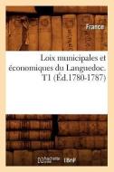 Loix Municipales Et Economiques Du Languedoc. T1 (Ed.1780-1787) di France edito da Hachette Livre - Bnf