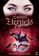Sangs Eternels Forever - Tome 2 di Florence Barnaud edito da Books on Demand