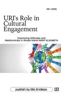 URI's Role in Cultural Engagement Examining Attitudes and Relationships in Rhode Island di Wallace Salazar edito da WALLACE SALAZAR