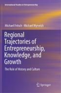 Regional Trajectories of Entrepreneurship, Knowledge, and Growth di Michael Fritsch, Michael Wyrwich edito da Springer International Publishing
