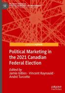 Political Marketing in the 2021 Canadian Federal Election edito da Springer International Publishing