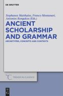 Ancient Scholarship and Grammar edito da Gruyter, Walter de GmbH