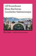 Geschichte Südosteuropas di Ulf Brunnbauer, Klaus Buchenau edito da Reclam Philipp Jun.