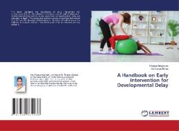 A Handbook On Early Intervention For Developmental Delay di Narayanan Dhanya Narayanan, Mohan Aishwarya Mohan edito da KS OmniScriptum Publishing