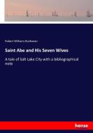 Saint Abe and His Seven Wives di Robert Williams Buchanan edito da hansebooks