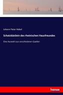 Schatzkästlein des rheinischen Hausfreundes di Johann Peter Hebel edito da hansebooks