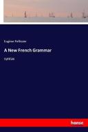 A New French Grammar di Eugène Pellissier edito da hansebooks