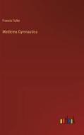 Medicina Gymnastica di Francis Fuller edito da Outlook Verlag