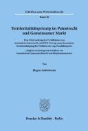 Territoritalitätsprinzip im Patentrecht und Gemeinsamer Markt. di Jürgen Andermann edito da Duncker & Humblot