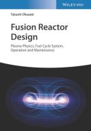 Fusion Reactor Design 8211 Plasma Ph di Takashi Okazaki edito da Wiley
