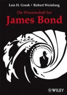 Die Wissenschaft Bei James Bond di Lois H. Gresh, Robert Weinberg edito da Wiley-vch Verlag Gmbh