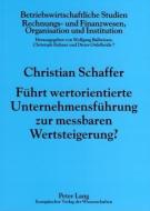 Führt wertorientierte Unternehmensführung zur messbaren Wertsteigerung? di Christian Schaffer edito da Lang, Peter GmbH