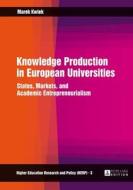 Knowledge Production in European Universities di Marek Kwiek edito da Lang, Peter GmbH