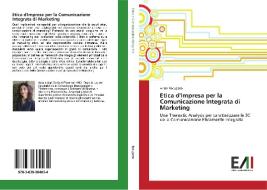Etica d'Impresa per la Comunicazione Integrata di Marketing di Anna Recupero edito da Edizioni Accademiche Italiane