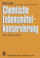 Chemische Lebensmittelkonservierung: Stoffe Wirkungen Methoden di E. L. Ck edito da Springer