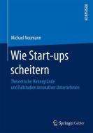 Wie Start-ups scheitern di Michael Neumann edito da Gabler, Betriebswirt.-Vlg