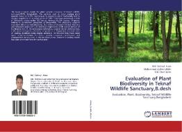 Evaluation of Plant Biodiversity in Teknaf Wildlife Sanctuary,B.desh di Md. Fakhrul Alam, Mohammad Zashim Uddin, Md. Abul Hasan edito da LAP Lambert Academic Publishing