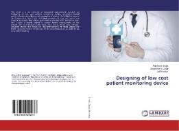 Designing of low cost patient monitoring device di Parvinder Singh, Deepshikha Goyal, Jai Bhaskar edito da LAP Lambert Academic Publishing