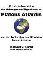 Kritische Geschichte der Meinungen und Hypothesen zu Platons Atlantis di Thorwald C. Franke edito da Books on Demand