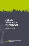 Jesus war kein Theologe di Sebastian Moll edito da Books on Demand