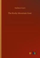 The Rocky Mountain Goat di Madison Grant edito da Outlook Verlag