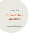Öffentliches Baurecht di Thorsten Franz edito da Books on Demand