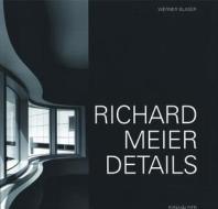 Richard Meier: Details di Werner Blaser edito da Princeton Architectural Press