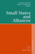 Small States and Alliances di E. Reiter, H. Gartner edito da Physica Verlag