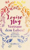 Vertraue dem Leben! di Louise Hay edito da Allegria Verlag